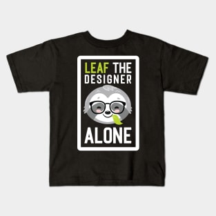 Funny Designer Pun - Leaf me Alone - Gifts for Designers Kids T-Shirt